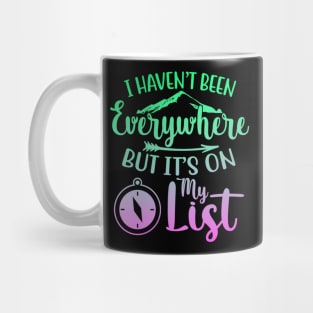 I Haven't Been Everywhere But It's On My List Mug